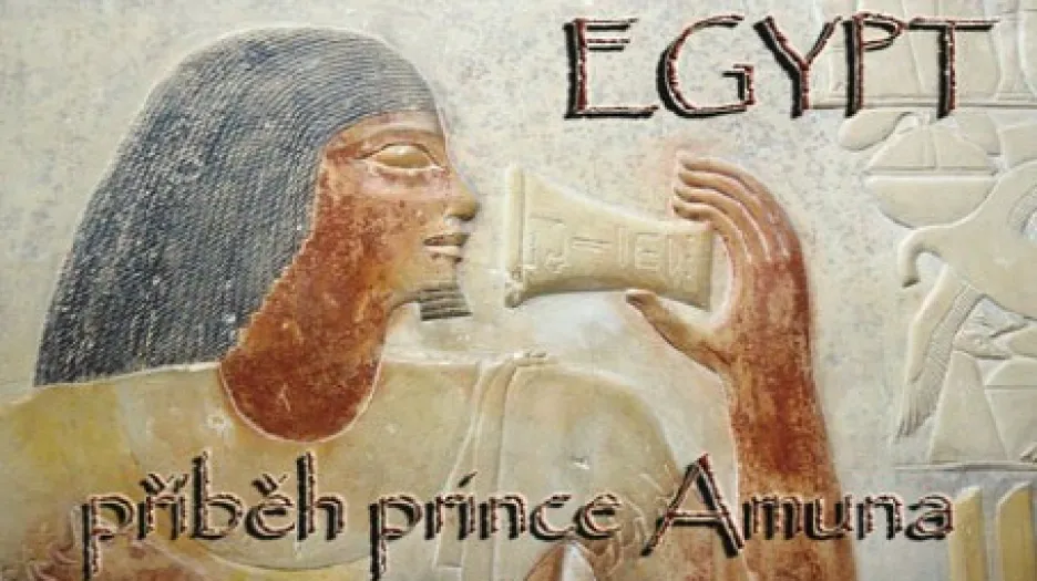 Egypt - příběh prince Amuna