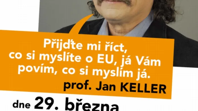 Na předvolebním plakátě Jan Keller vyzýval: Povím Vám, co si myslím o EU