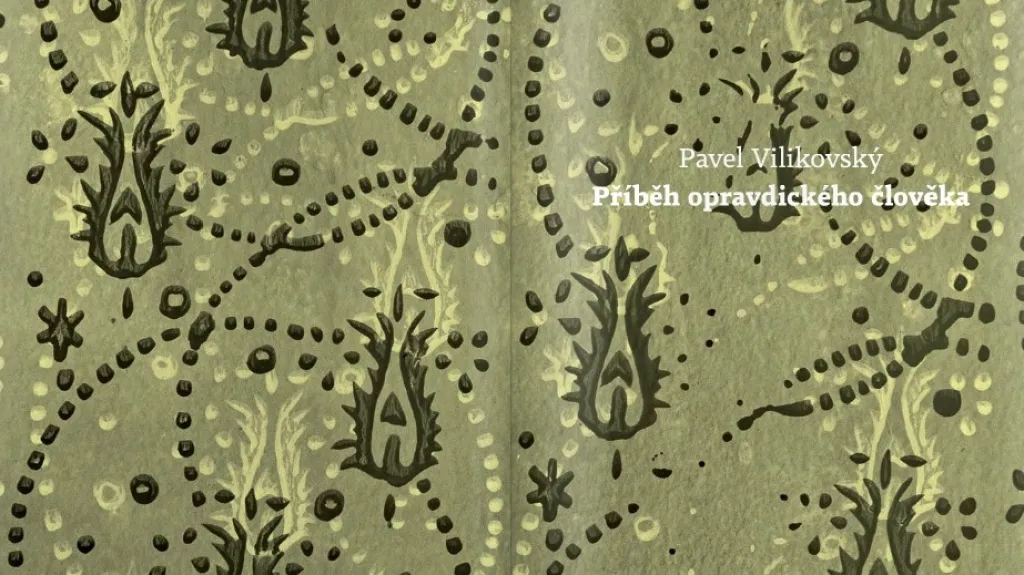 Pavel Vilikovský / Příběh opravdového člověka