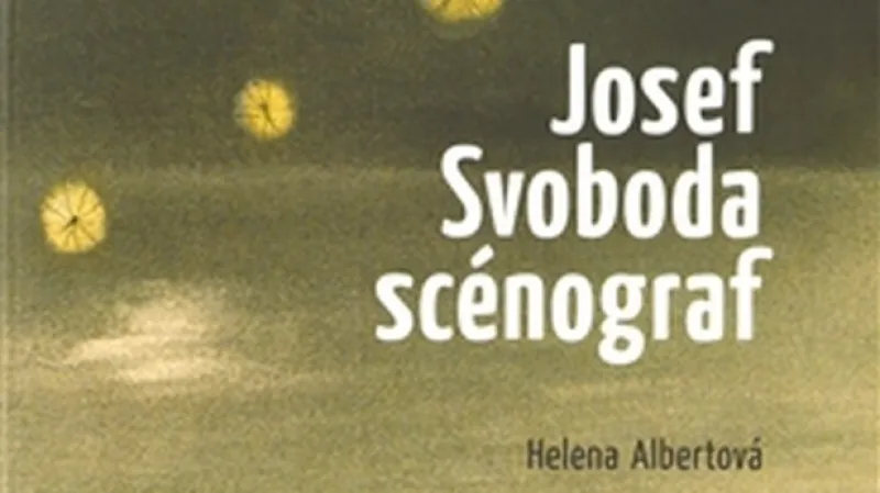 Helena Albertová: Josef Svoboda - scénograf
