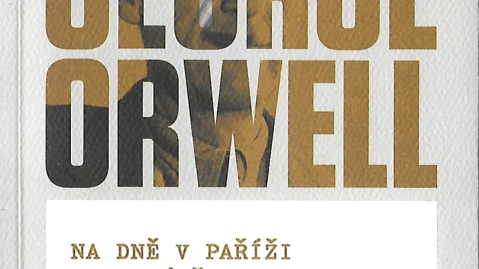 George Orwell / Na dně v Paříži a Londýně