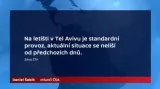 Mluvčí ČSA Šabík: Situace v Tel Avivu je standardní